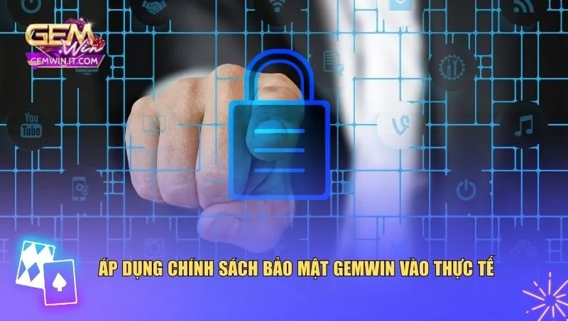 Chính Sách Bảo Mật Gemwin Nắm vững và áp dụng chính sách bảo mật Gemwin vào thực tế