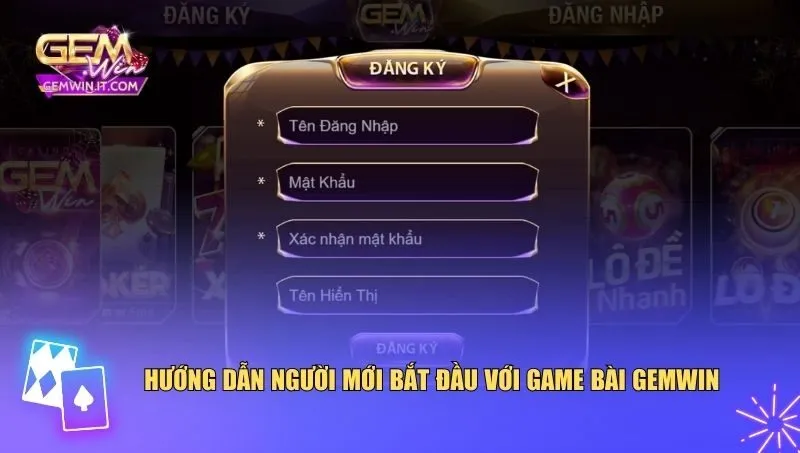 Hướng dẫn người mới bắt đầu với game bài Gemwin