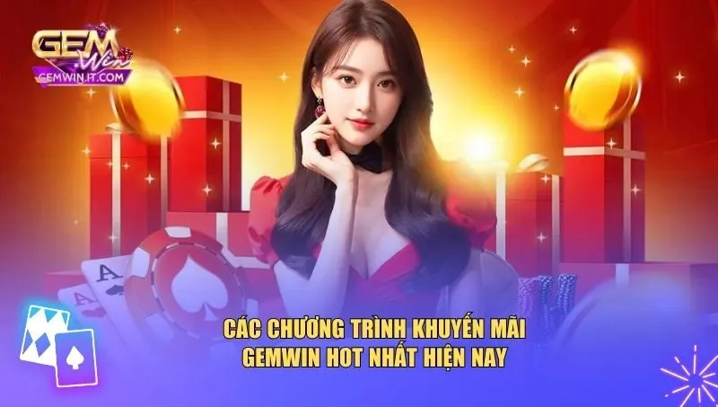 Khuyến Mãi Gemwin Mỗi khuyến mãi Gemwin được thiết kế theo mục tiêu riêng