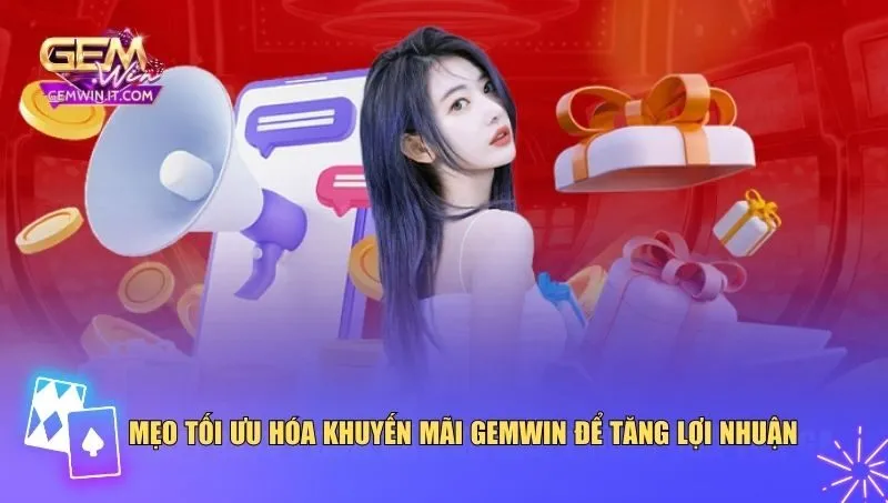 Khuyến Mãi Gemwin Mẹo tối ưu hóa khuyến mãi Gemwin để tăng lợi nhuận