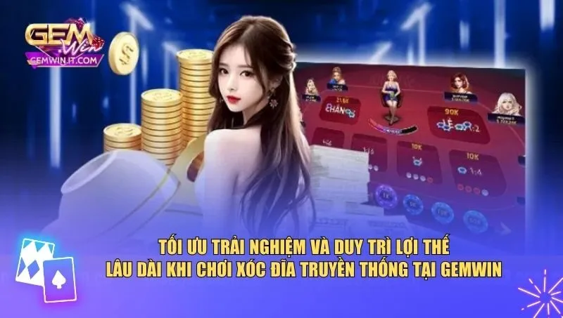 Duy trì lợi thế lâu dài khi chơi xóc đĩa truyền thống tại Gemwin