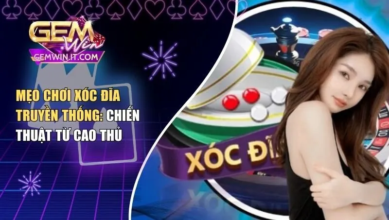 mẹo chơi xóc đĩa truyền thống