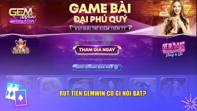 Rút tiền Gemwin luôn được người chơi đánh giá cao