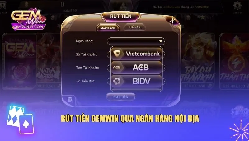Rút tiền Gemwin qua ngân hàng nội địa là cách được sử dụng nhiều nhất