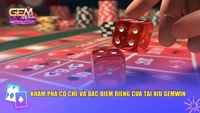 Khám phá cơ chế và đặc điểm riêng của tài xỉu Gemwin