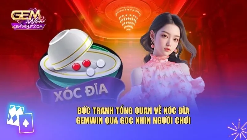 Bức tranh tổng quan về xóc đĩa Gemwin 