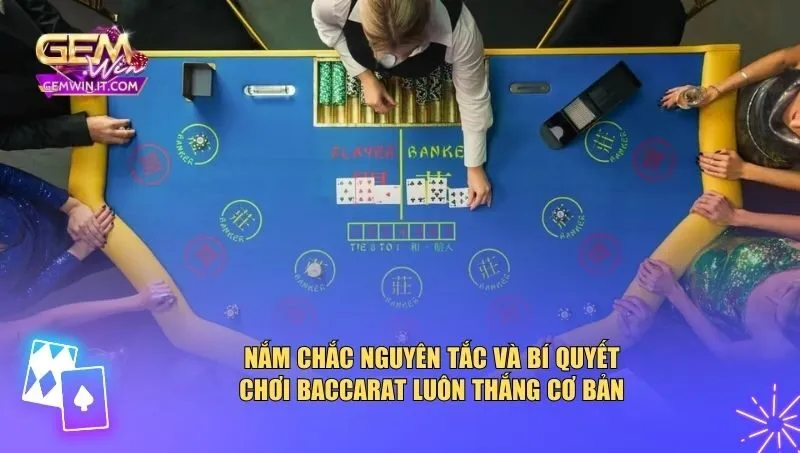 Hướng Dẫn Bí Quyết Chơi Baccarat Luôn Thắng Cho Người Chơi Nắm chắc nguyên tắc và bí quyết chơi baccarat luôn thắng cơ bản
