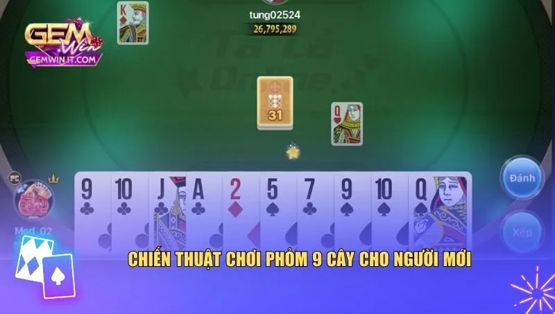 Cách Chơi Phỏm 9 Cây Từ Cơ Bản Đến Chiến Thuật Thắng Lớn Chiến thuật chơi phỏm 9 cây cho người mới