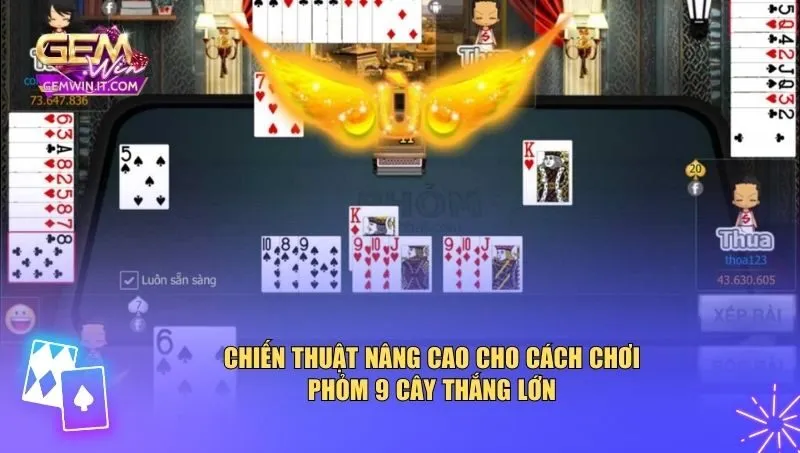 Cách Chơi Phỏm 9 Cây Từ Cơ Bản Đến Chiến Thuật Thắng Lớn Chiến thuật nâng cao cho cách chơi phỏm 9 cây thắng lớn