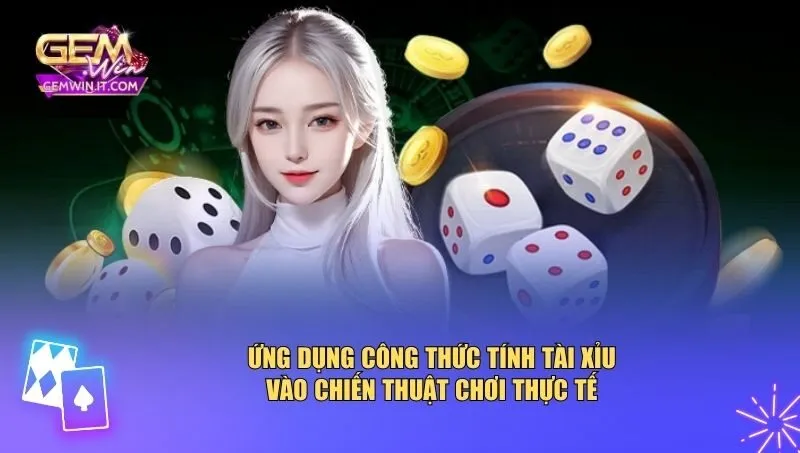 Ứng dụng công thức tính tài xỉu vào chiến thuật chơi thực tế