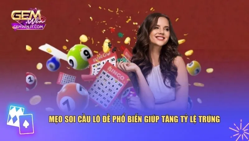 Mẹo soi cầu lô đề phổ biến giúp tăng tỷ lệ trúng